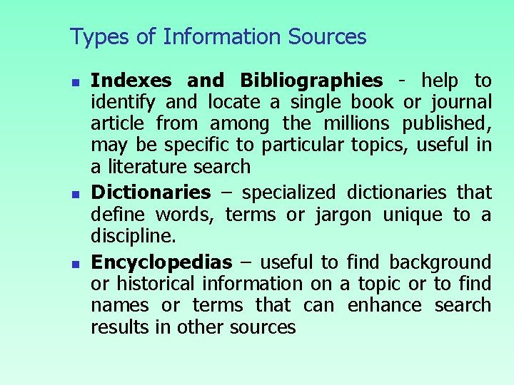 Types of Information Sources n n n Indexes and Bibliographies - help to identify