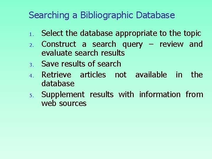 Searching a Bibliographic Database 1. 2. 3. 4. 5. Select the database appropriate to