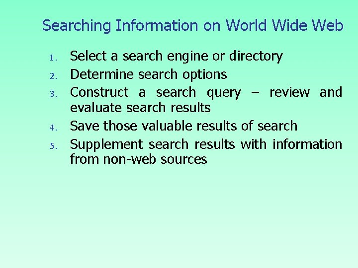 Searching Information on World Wide Web 1. 2. 3. 4. 5. Select a search