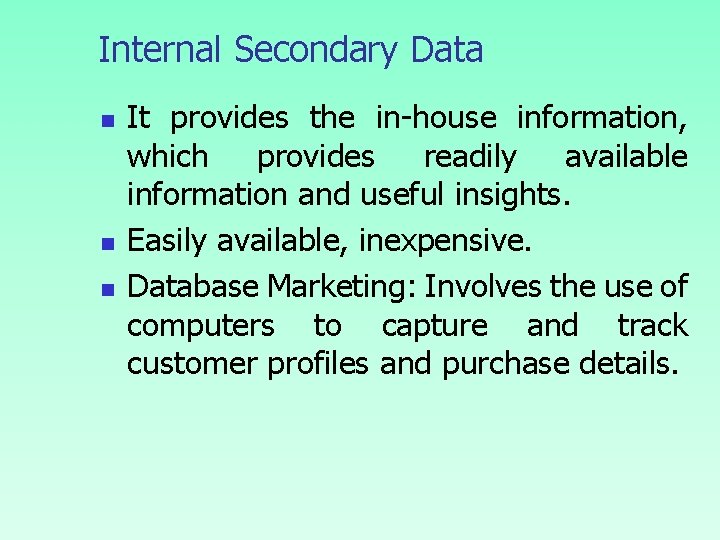 Internal Secondary Data n n n It provides the in-house information, which provides readily