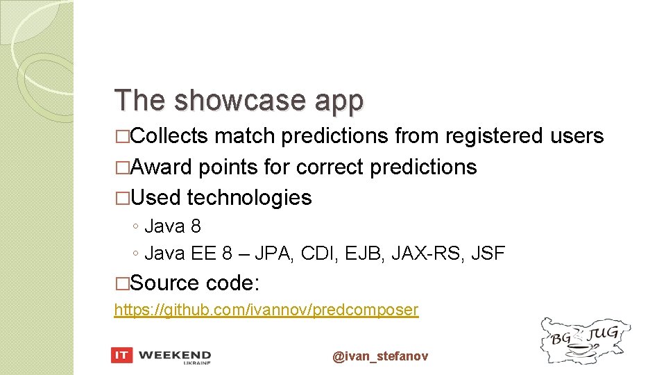 The showcase app �Collects match predictions from registered users �Award points for correct predictions