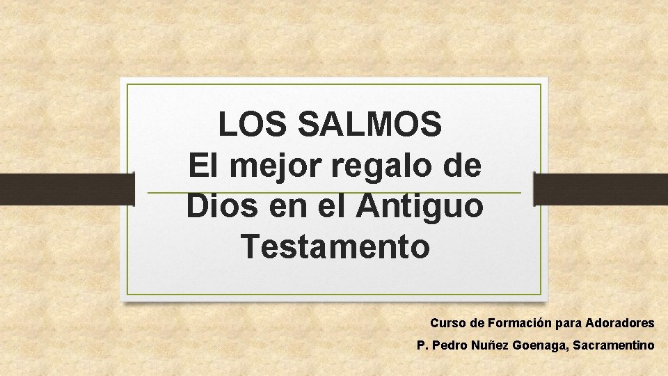 LOS SALMOS El mejor regalo de Dios en el Antiguo Testamento Curso de Formación