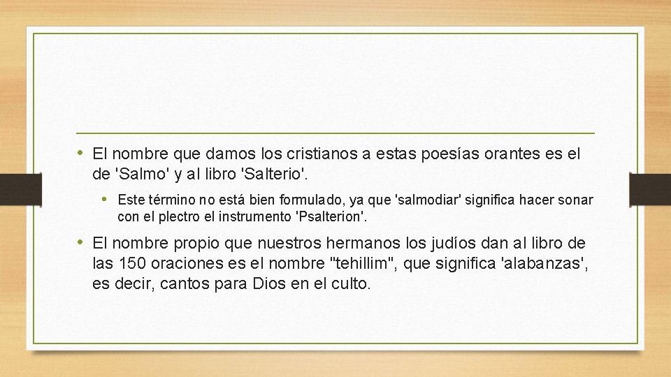  • El nombre que damos los cristianos a estas poesías orantes es el