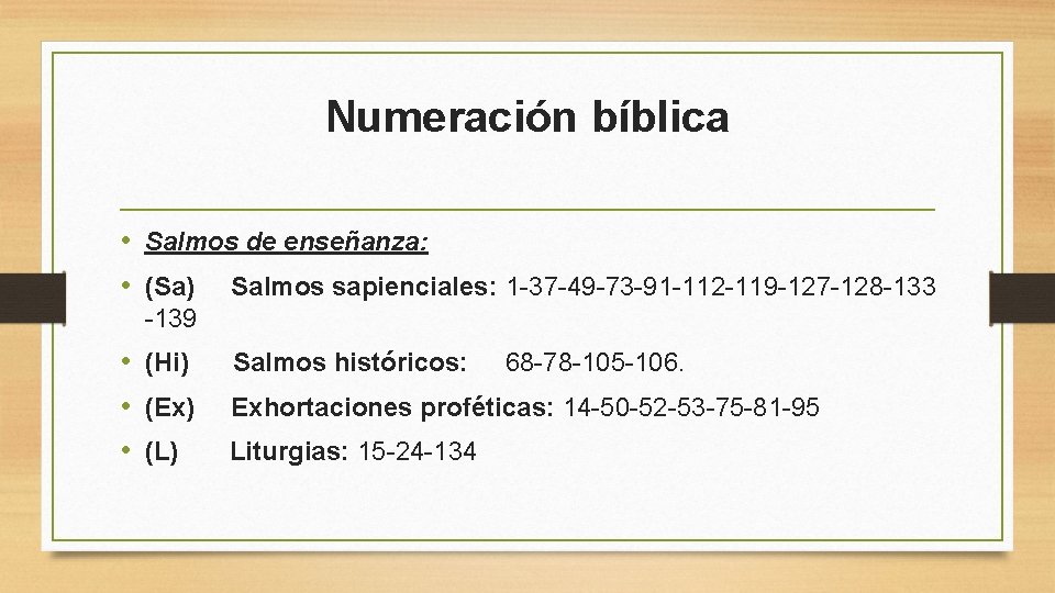 Numeración bíblica • Salmos de enseñanza: • (Sa) Salmos sapienciales: 1 -37 -49 -73