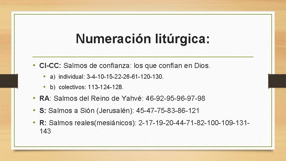 Numeración litúrgica: • CI-CC: Salmos de confianza: los que confían en Dios. • a)