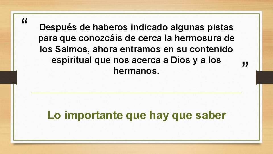 “ Después de haberos indicado algunas pistas para que conozcáis de cerca la hermosura