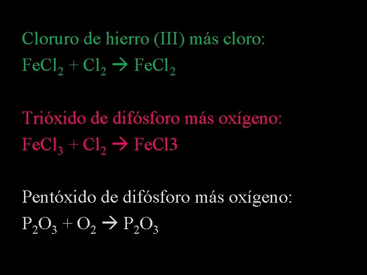 Cloruro de hierro (III) más cloro: Fe. Cl 2 + Cl 2 Fe. Cl