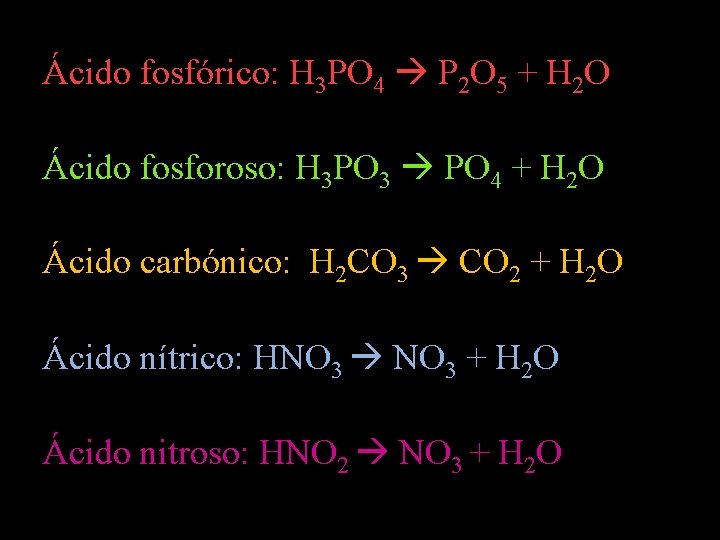 Ácido fosfórico: H 3 PO 4 P 2 O 5 + H 2 O