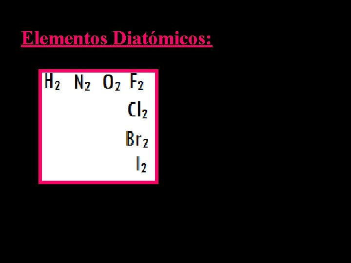 Elementos Diatómicos: 