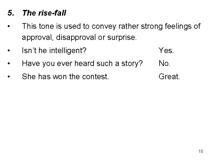5. The rise-fall • This tone is used to convey rather strong feelings of