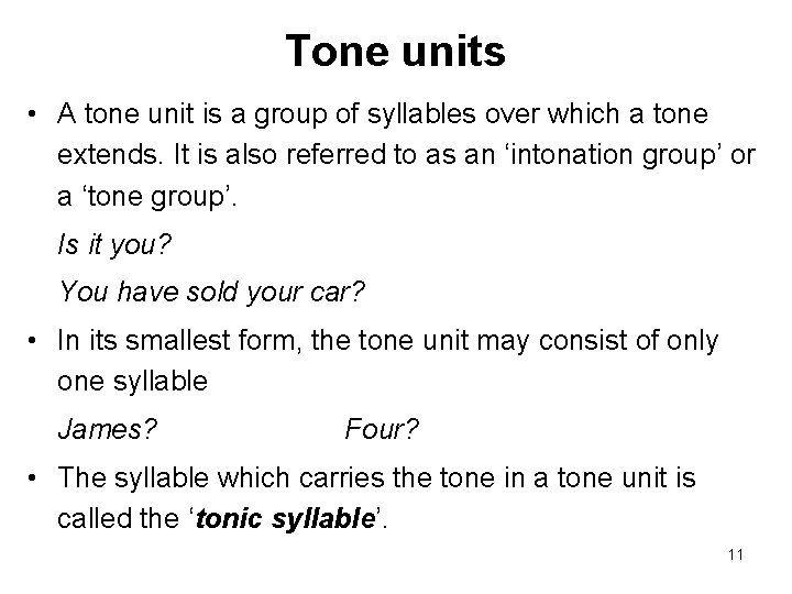 Tone units • A tone unit is a group of syllables over which a