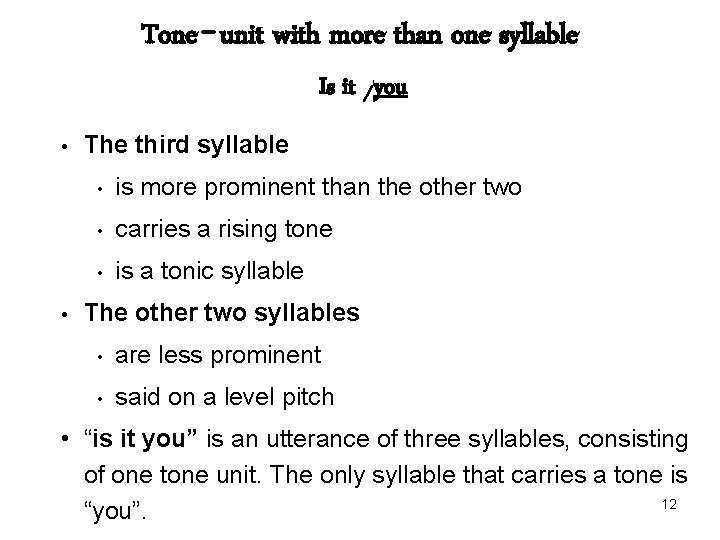 Tone-unit with more than one syllable Is it /you • • The third syllable