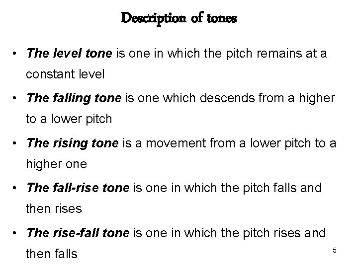 Description of tones • The level tone is one in which the pitch remains