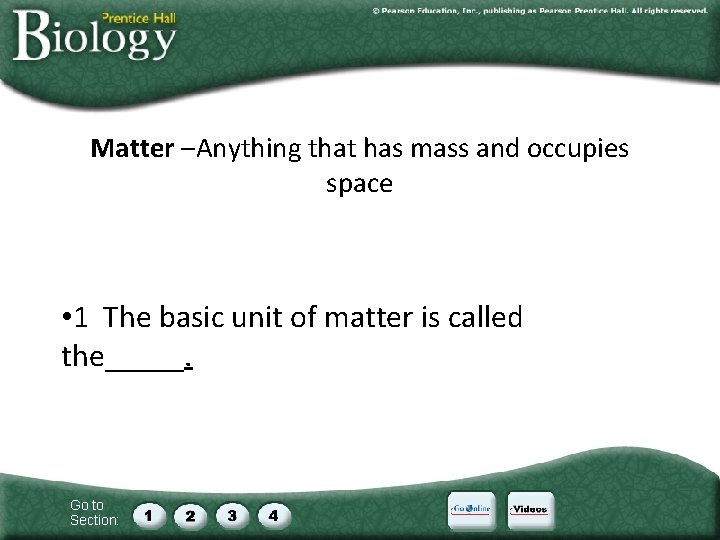 Matter –Anything that has mass and occupies space • 1 The basic unit of