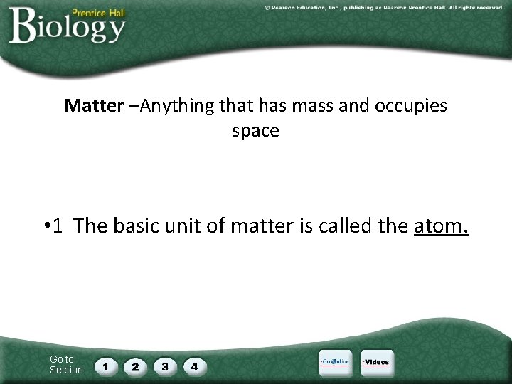 Matter –Anything that has mass and occupies space • 1 The basic unit of