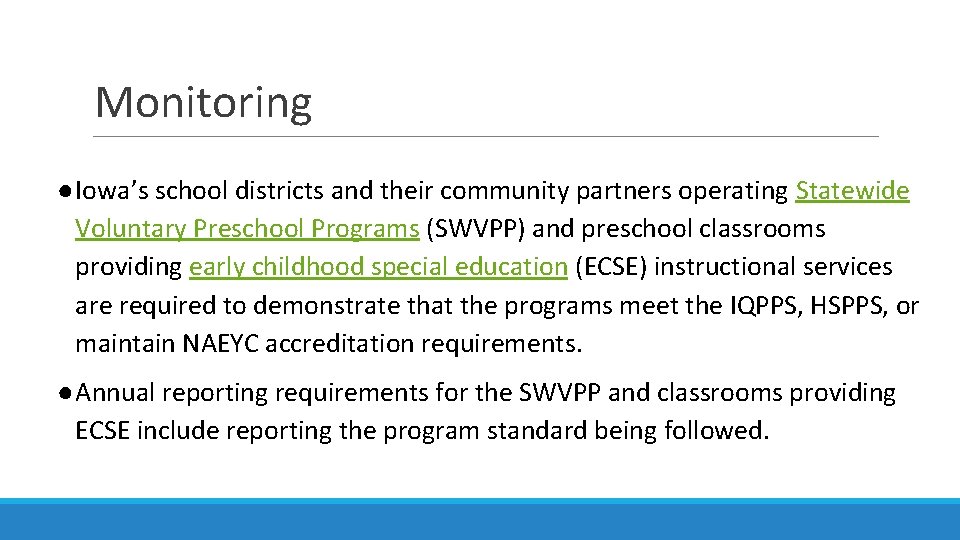 Monitoring ●Iowa’s school districts and their community partners operating Statewide Voluntary Preschool Programs (SWVPP)