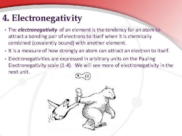 4. Electronegativity • • • The electronegativity of an element is the tendency for 4. Electronegativity • • • The electronegativity of an element is the tendency for