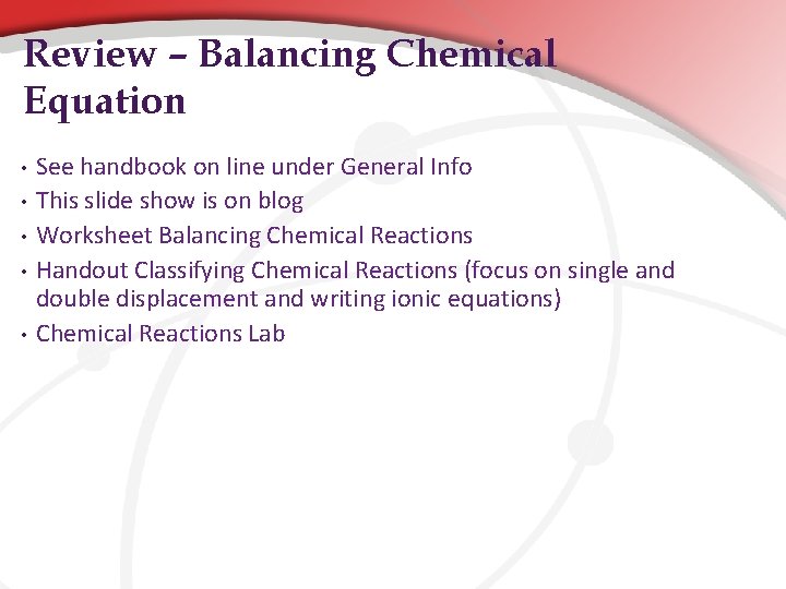 Review – Balancing Chemical Equation • • • See handbook on line under General Review – Balancing Chemical Equation • • • See handbook on line under General