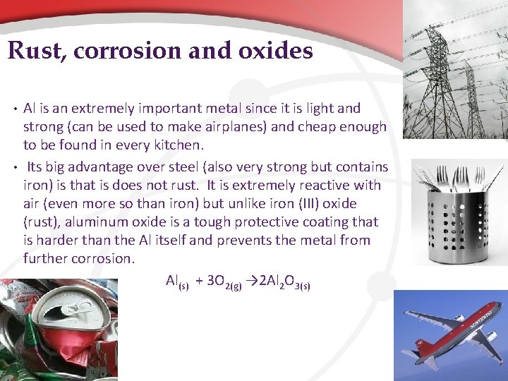 Rust, corrosion and oxides • • Al is an extremely important metal since it Rust, corrosion and oxides • • Al is an extremely important metal since it
