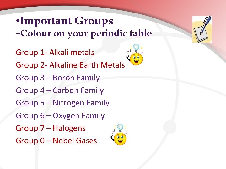 • Important Groups –Colour on your periodic table Group 1 - Alkali metals • Important Groups –Colour on your periodic table Group 1 - Alkali metals