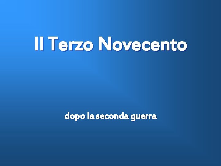 Il Terzo Novecento dopo la seconda guerra 