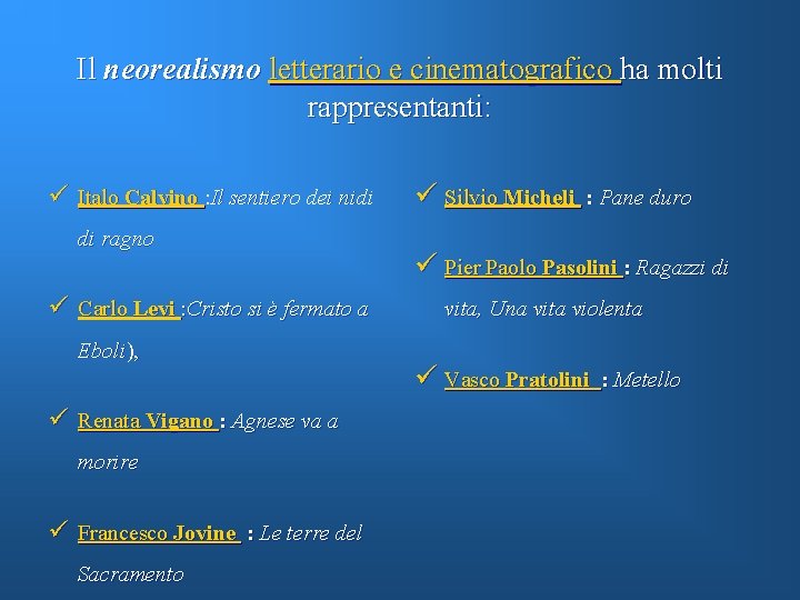 Il neorealismo letterario e cinematografico ha molti rappresentanti: ü Italo Calvino : Il sentiero