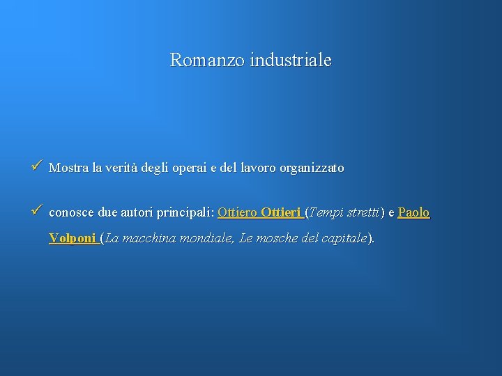 Romanzo industriale ü Mostra la verità degli operai e del lavoro organizzato ü conosce