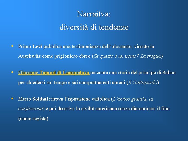 Narraitva: diversità di tendenze • Primo Levi pubblica una testimonianza dell’olocausto, vissuto in Auschwitz