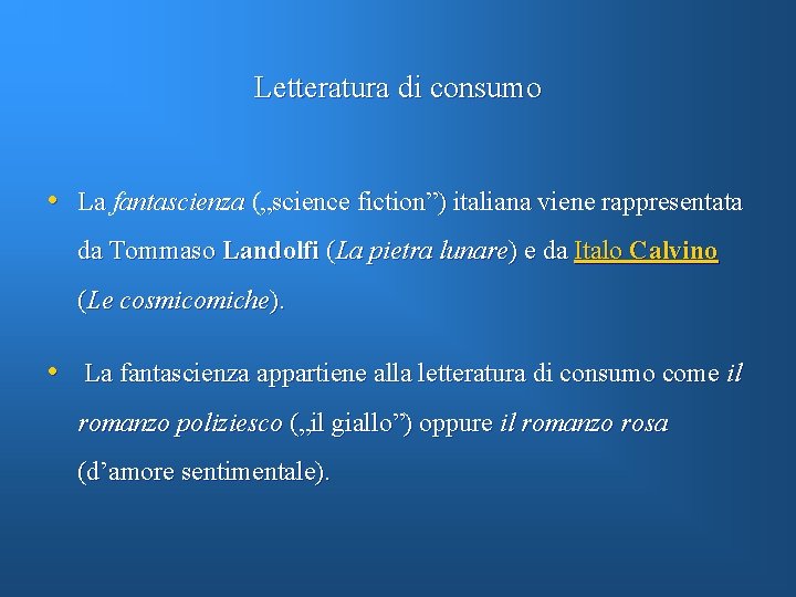 Letteratura di consumo • La fantascienza („science fiction”) italiana viene rappresentata da Tommaso Landolfi