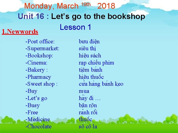 Monday, March 19 th 2018 Unit 16 : Let’s go to the bookshop Lesson