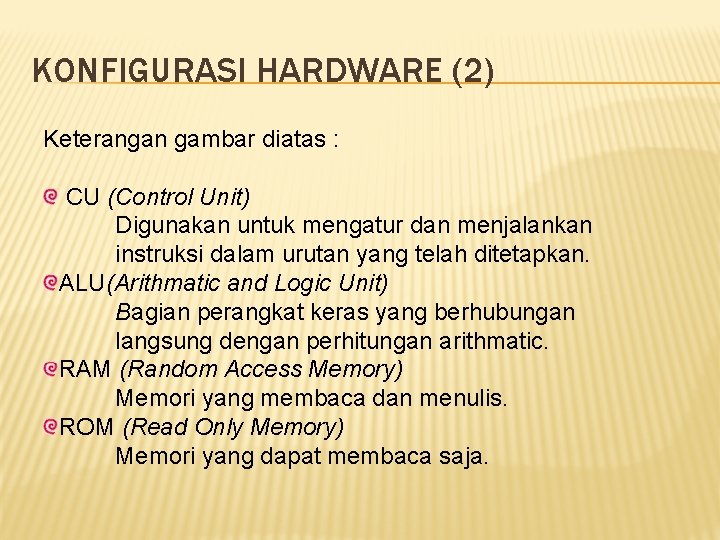 KONFIGURASI HARDWARE (2) Keterangan gambar diatas : CU (Control Unit) Digunakan untuk mengatur dan