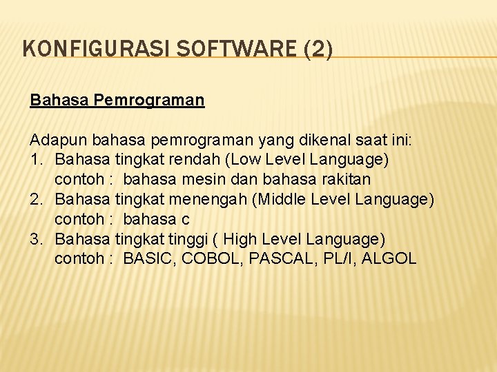 KONFIGURASI SOFTWARE (2) Bahasa Pemrograman Adapun bahasa pemrograman yang dikenal saat ini: 1. Bahasa