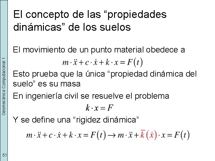 El concepto de las “propiedades dinámicas” de los suelos Geomecánica Computacional 1 El movimiento