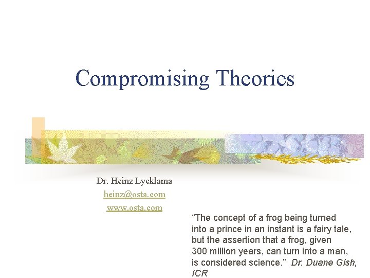 Compromising Theories Dr. Heinz Lycklama heinz@osta. com www. osta. com “The concept of a