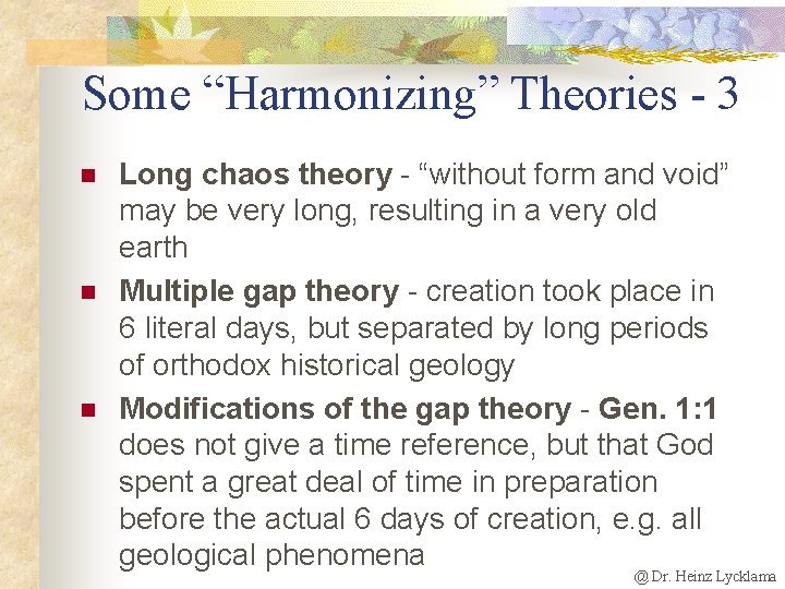 Some “Harmonizing” Theories - 3 n n n Long chaos theory - “without form