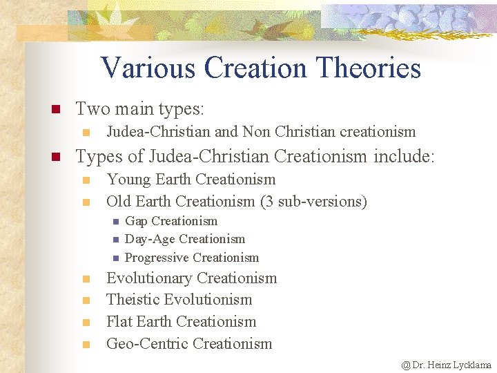 Various Creation Theories n Two main types: n n Judea-Christian and Non Christian creationism