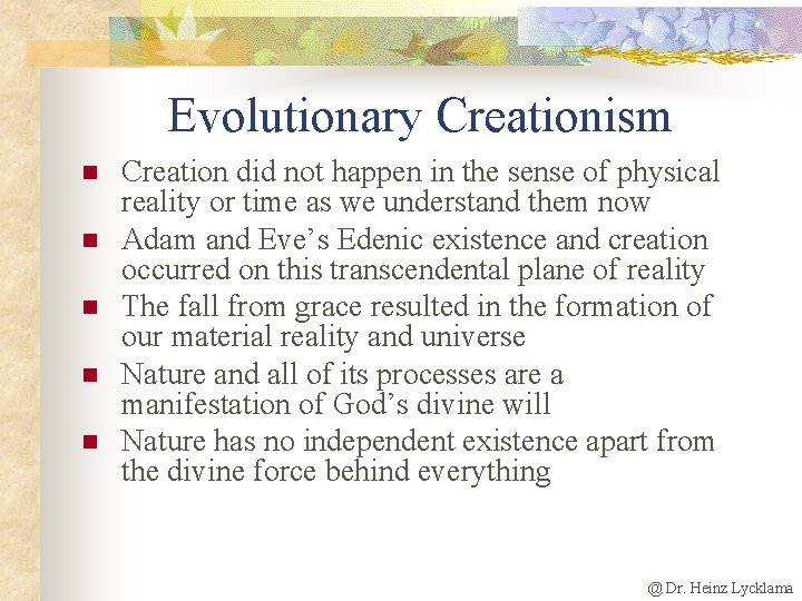 Evolutionary Creationism n n n Creation did not happen in the sense of physical