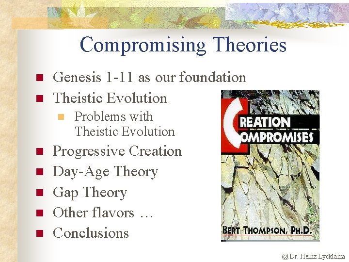 Compromising Theories n n Genesis 1 -11 as our foundation Theistic Evolution n n