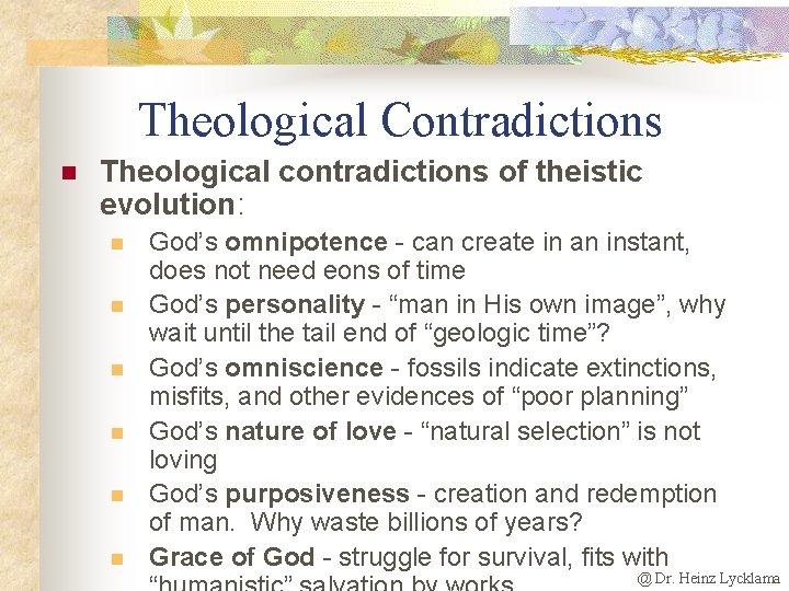 Theological Contradictions n Theological contradictions of theistic evolution: n n n God’s omnipotence -