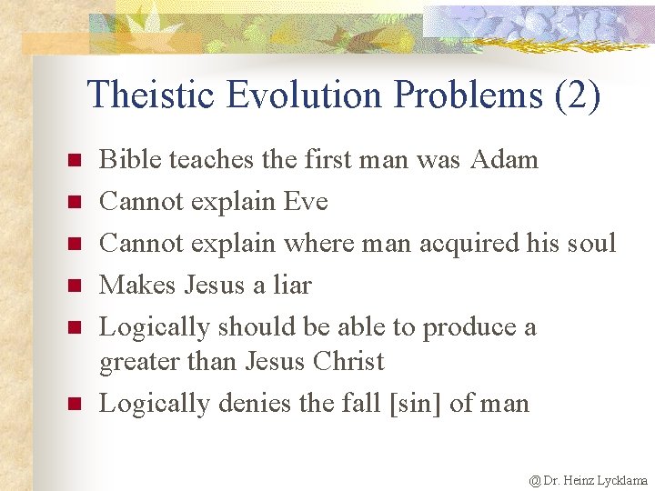 Theistic Evolution Problems (2) n n n Bible teaches the first man was Adam