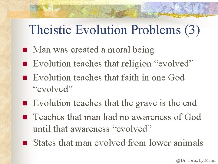 Theistic Evolution Problems (3) n n n Man was created a moral being Evolution