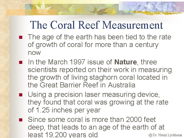 The Coral Reef Measurement n n The age of the earth has been tied