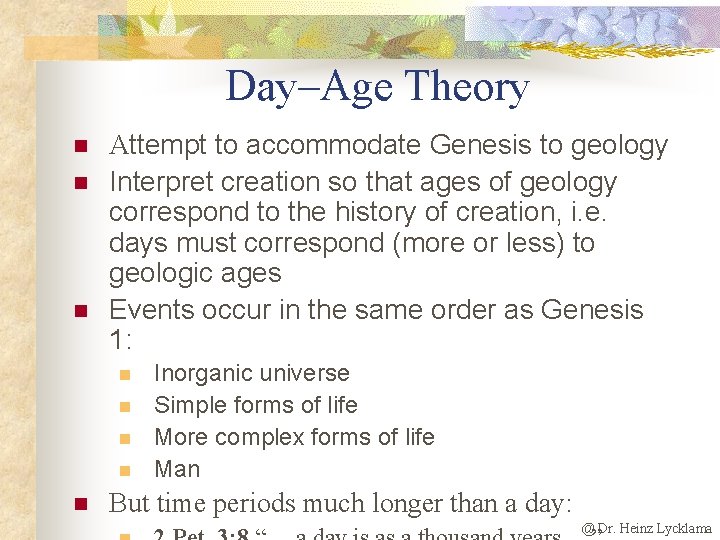 Day–Age Theory n n n Attempt to accommodate Genesis to geology Interpret creation so