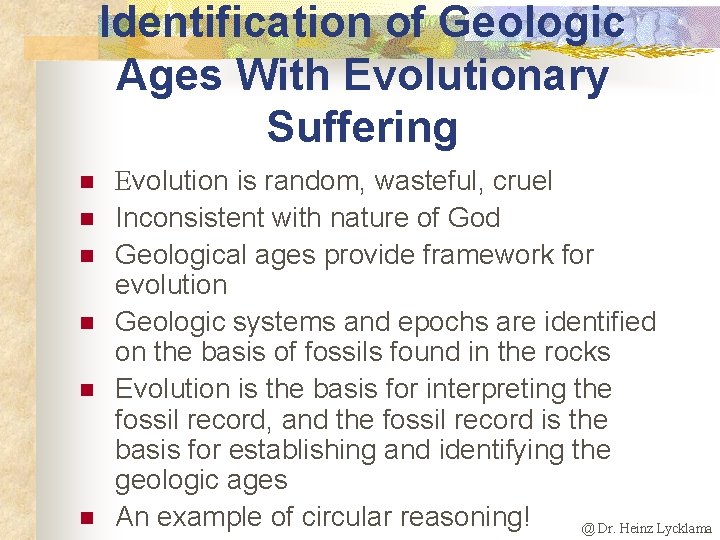 Identification of Geologic Ages With Evolutionary Suffering n n n Evolution is random, wasteful,