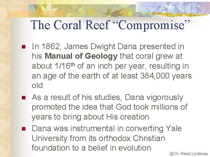 The Coral Reef “Compromise” n n n In 1862, James Dwight Dana presented in