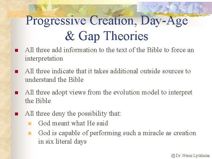 Progressive Creation, Day-Age & Gap Theories n All three add information to the text