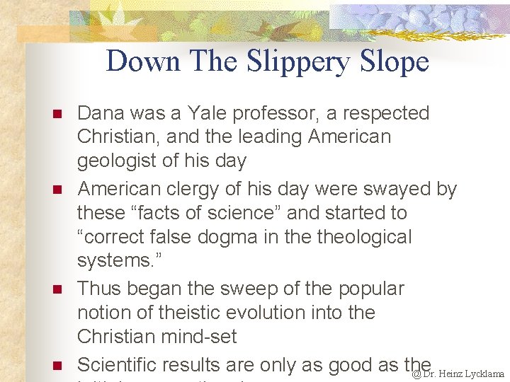 Down The Slippery Slope n n Dana was a Yale professor, a respected Christian,