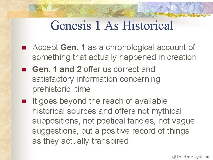 Genesis 1 As Historical n n n Accept Gen. 1 as a chronological account