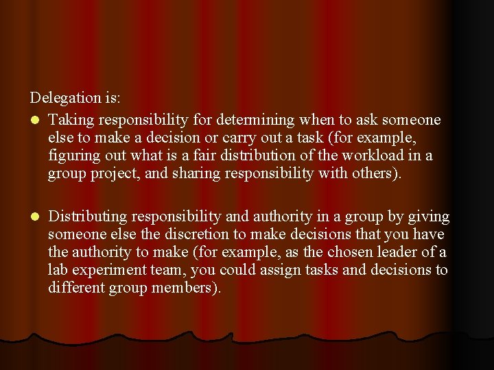 Delegation is: l Taking responsibility for determining when to ask someone else to make