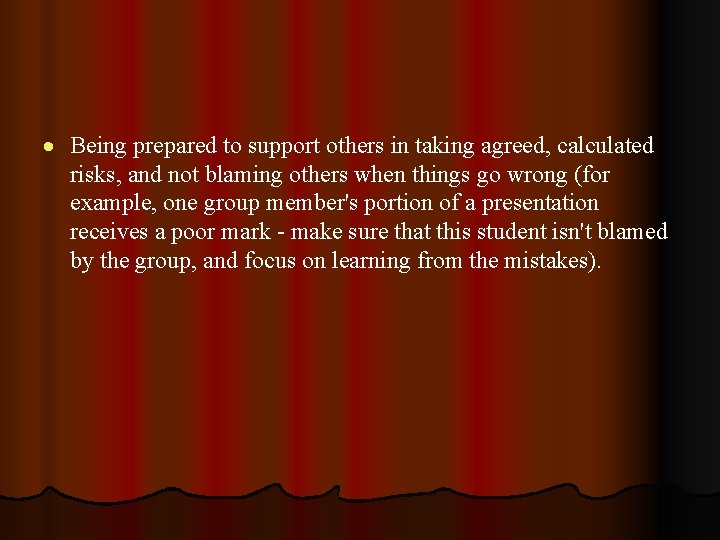  Being prepared to support others in taking agreed, calculated risks, and not blaming